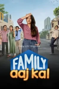 Family Aaj Kal S01 (2024) Hindi Completed Web Series HD Family Aaj Kal S01 (2024) Hindi Completed Web Series HD